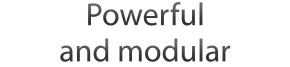 Powerful and modular