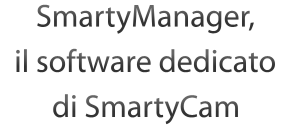 SmartyManager, il software dedicato di SmartyCam